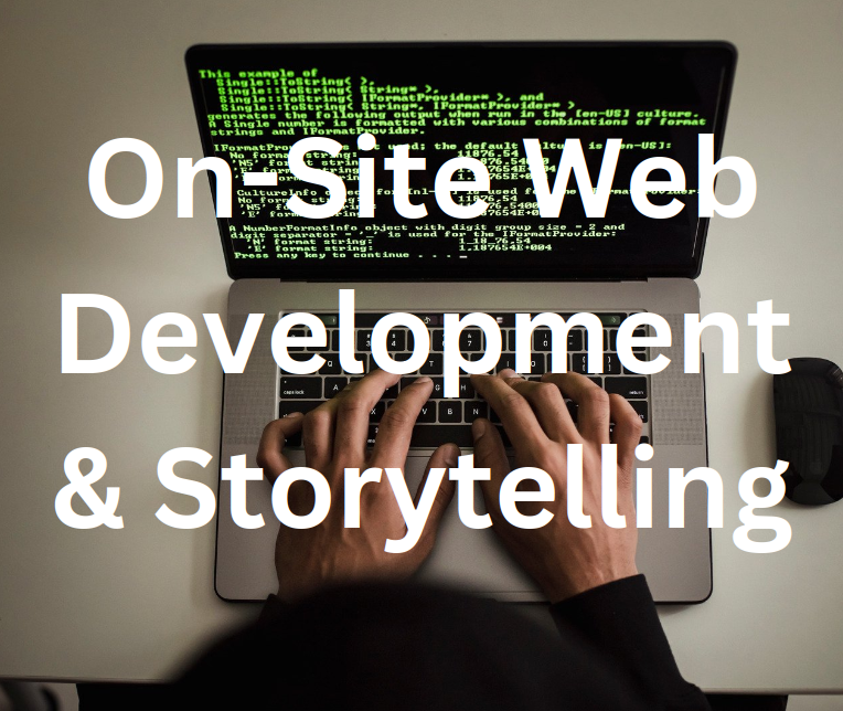 On-Site Web Development & Storytelling